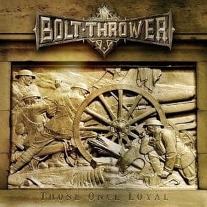 BOLT THROWER - THOSE ONCE LOYAL (CD)