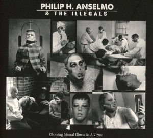 PHILIP ANSELMO AND THE ILLEGALS - CHOOSING MENTAL ILNESS AS A VIRTUE (CD DIGIPACK)