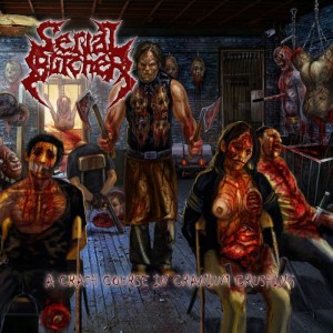 SERIAL BUTCHER - A CRASH COURSE IN CRANIUM CRUSHING (CD)