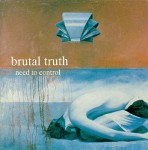 BRUTAL TRUTH - NEED TO CONTROL (2LP GATEFOLD BLACK VINYL LIMIT 900 COPIES)