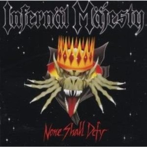 INFERNAL MAJESTY - NONE SHALL DEFY (CD)