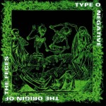 TYPE O NEGATIVE - THE ORIGIN OF THE FECES (CD)
