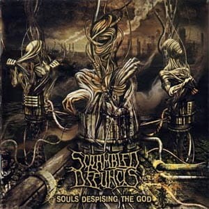 SCRAMBLED DEFUNCTS - SOULS DESPISING THE GOD (CD)